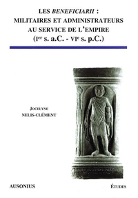 Les Beneficiarii : militaires et administrateurs au service de l'Empire (Ier s.