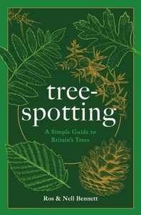 Nell Bennett et Ros Bennett - Tree-spotting - A Simple Guide to Britain's Trees.