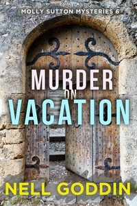  Nell Goddin - Murder on Vacation - Molly Sutton Mysteries, #6.