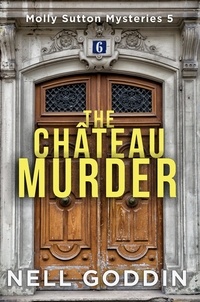  Nell Goddin - The Château Murder - Molly Sutton Mysteries, #5.