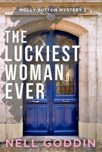  Nell Goddin - The Luckiest Woman Ever - Molly Sutton Mysteries, #2.
