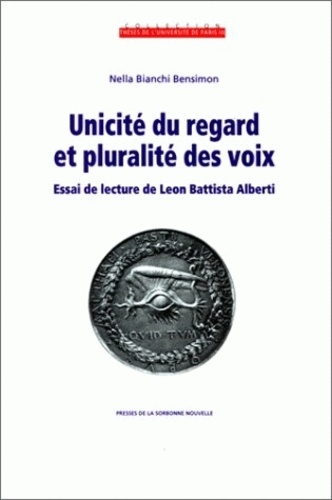 Unicite Du Regard Et Pluralite Des Voix. Essai De Lecture De Leon Battista Alberti