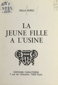 Nella Nobili et Bruno Durocher - La jeune fille à l'usine.