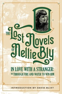  Nellie Bly et  David Blixt - In Love With A Stranger - The Lost Novels Of Nellie Bly, #7.