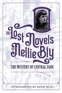  Nellie Bly et  David Blixt - The Mystery Of Central Park - The Lost Novels Of Nellie Bly, #1.