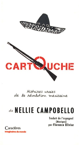 Nellie Campobello - Cartouche - Récits de lutte dans le Nord du Mexique.