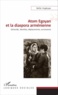 Nellie Hogikyan - Atom Egoyan et la diaspora arménienne - Génocide, identités, déplacements, survivances.