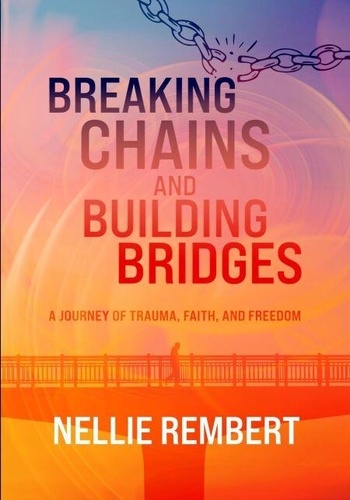 Breaking Chains and Building Bridges - Nellie Rembert - Ebooks - Furet ...