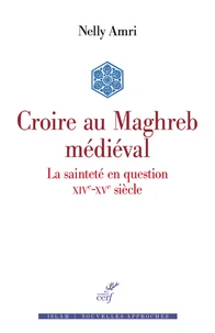 Croire au Maghreb médiéval