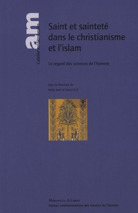 Nelly Amri et Denis Gril - Saint et sainteté dans le christianisme et l'islam - Le regard des sciences de l'homme.