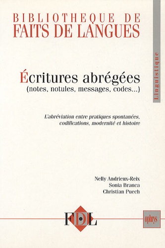 Nelly Andrieux-Reix et Sonia Branca - Ecritures abrégées (notes, notules, messages, codes...) - L'abréviation entre pratique spontanées, codifications, modernité et histoire.