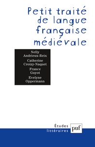 Nelly Andrieux-Reix et Catherine Croizy-Naquet - Petit traité de langue française médiévale.