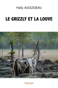 Nelly Augusseau - Le grizzly et la louve.
