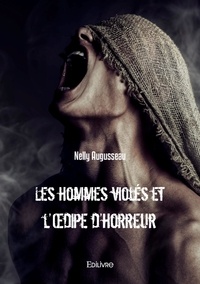 Nelly Augusseau - Les hommes violés et l'Œdipe d'horreur.