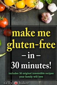  Nelly Baker - Make Me Gluten-Free... in 30 minutes! - My Cooking Survival Guide, #1.