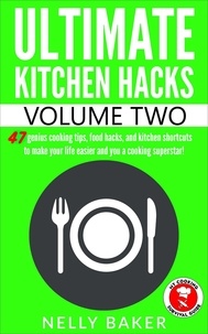 Nelly Baker - Ultimate Kitchen Hacks - volume 2 - Ultimate Kitchen Hacks, #2.