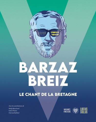 Barzaz Breiz. Le chant de la Bretagne