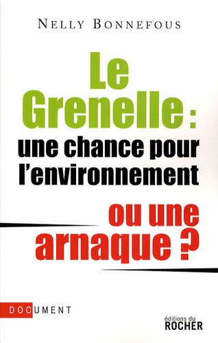 Nelly Bonnefous - Le Grenelle : une chance pour l'environnement ou une arnaque ?.