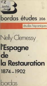 Nelly Clémessy - L'Espagne de la Restauration : 1874-1902.