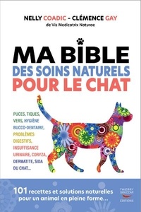 Nelly Coadic et Clémence Gay - Ma bible des soins naturels pour le chat.