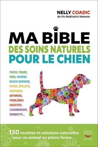 Nelly Coadic - Ma bible des soins naturels pour le chien.
