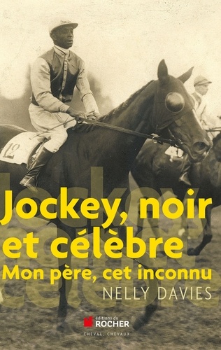 Jockey, noir et célèbre. Mon père, cet inconnu