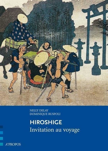 Nelly Delay et Dominique Ruspoli - Hiroshige - Invitation au voyage.