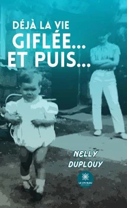 Déjà la vie giflée... Et puis...
