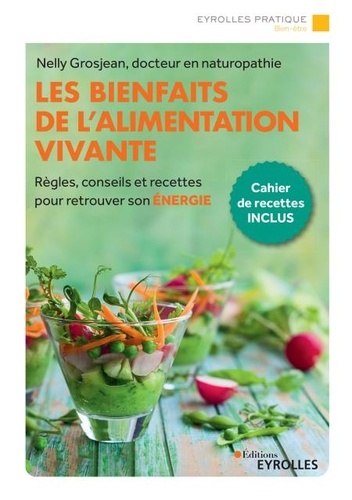 Eyrolles Pratique  Les bienfaits de l'alimentation vivante. Règles, conseils et recettes pour retrouver son énergie