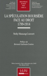 Nelly Hissung-Convert - La spéculation boursière face au droit 1799-1914.