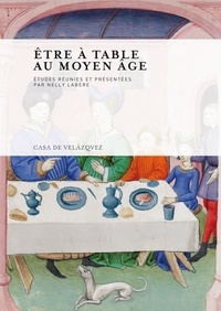 Nelly Labère - Etre à table au Moyen Age.