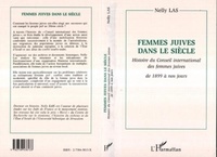 Nelly Las - Femmes juives dans le siècle - Histoire du Conseil international des femmes juives, 1899-1995.