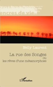 Nelly Laurent - La rue des Songes ou les rêves d'une métamorphose.