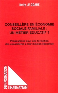 Nelly Le Doaré - Conseillère en économie sociale familiale : un métier éducatif ? - Propositions pour une formation des conseillères à leur mission éducative.