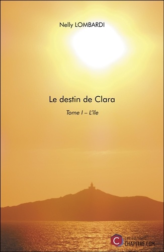 Nelly Lombardi - Le destin de Clara - Tome 1, L’île.