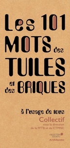 Livres gratuits à télécharger en ligne Les 101 mots des tuiles et des briques à l'usage de tous iBook 9782357336940 par Frédéric Didier in French