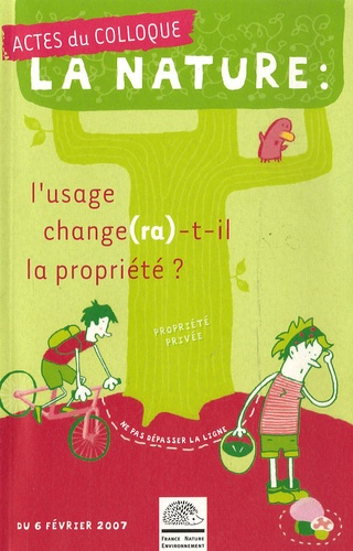 Nelly Olin et Gilles Benest - La nature : l'usage change(ra)-t-il la propriété. - Actes du colloque du 6 février 2007.