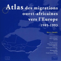 Nelly Robin - Atlas Des Migrations Ouest-Africaines Vers L'Europe 1985-1993.