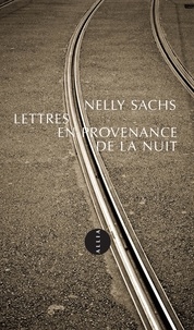 Nelly Sachs - Lettres en provenance de la nuit - 1950-1953.