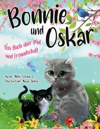 Nelly Schwarz - Bonnie und Oskar - Das Buch über Mut und Freundschaft.