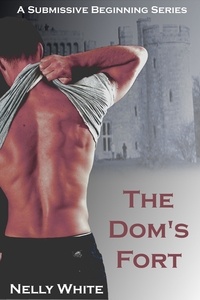  Nelly White - The Dom's Fort - A Submissive Beginning.