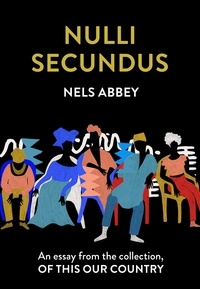 Nels Abbey - Nulli Secundus - An essay from the collection, Of This Our Country.