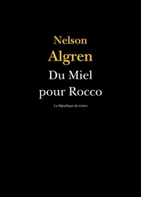 Nelson Algren - Du Miel pour Rocco.