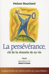 Nelson Bouchard - La persévérance, clé de la réussite de sa vie.