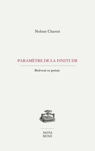 Nelson Charest - Paramètre de la finitude - Brièveté et poésie.