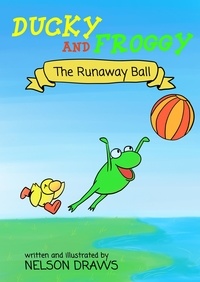  Nelson Draws - Ducky and Froggy - The Runaway Ball - Ducky and Froggy.