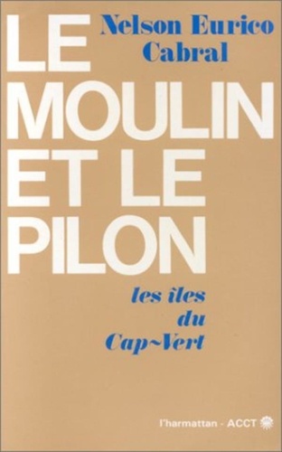 Nelson Eurico Cabral - Le moulin et le pilon - Les îles du Cap-Vert.