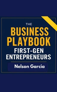 The Business Playbook: First-Gen Entrepreneurs