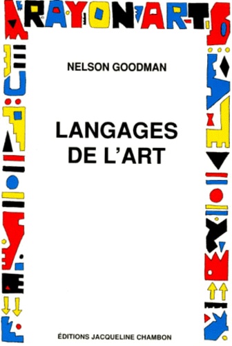 Nelson Goodman - Langages De L'Art. Une Approche De La Theorie Des Symboles.