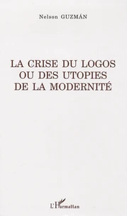 La crise du logos ou des utopies de la modernité